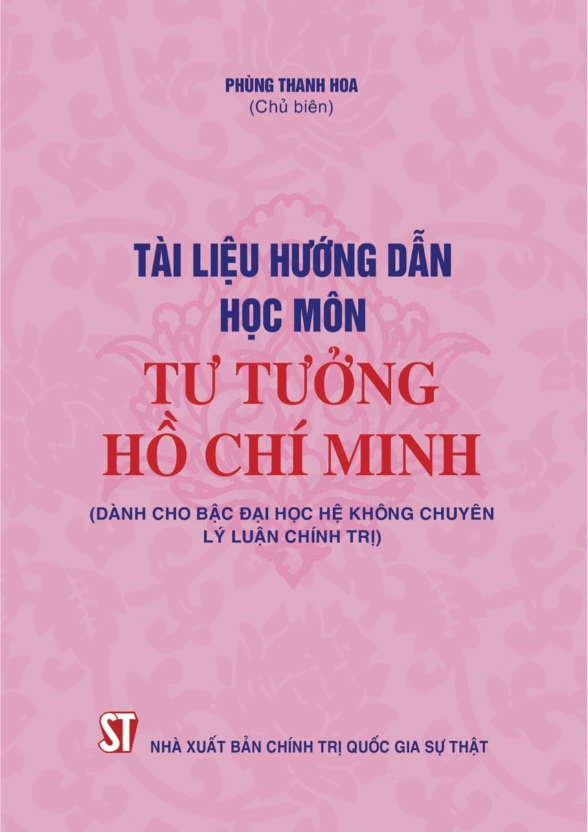 Tài Liệu Hướng Dẫn Học Môn Tư Tưởng Hồ Chí Minh (Dành Cho Bậc Đại Học Hệ Không Chuyên Lý Luận Chính Trị) (Tái Bản Có Sử Chữa, Bổ Sung) - Phùng Thanh Hoa