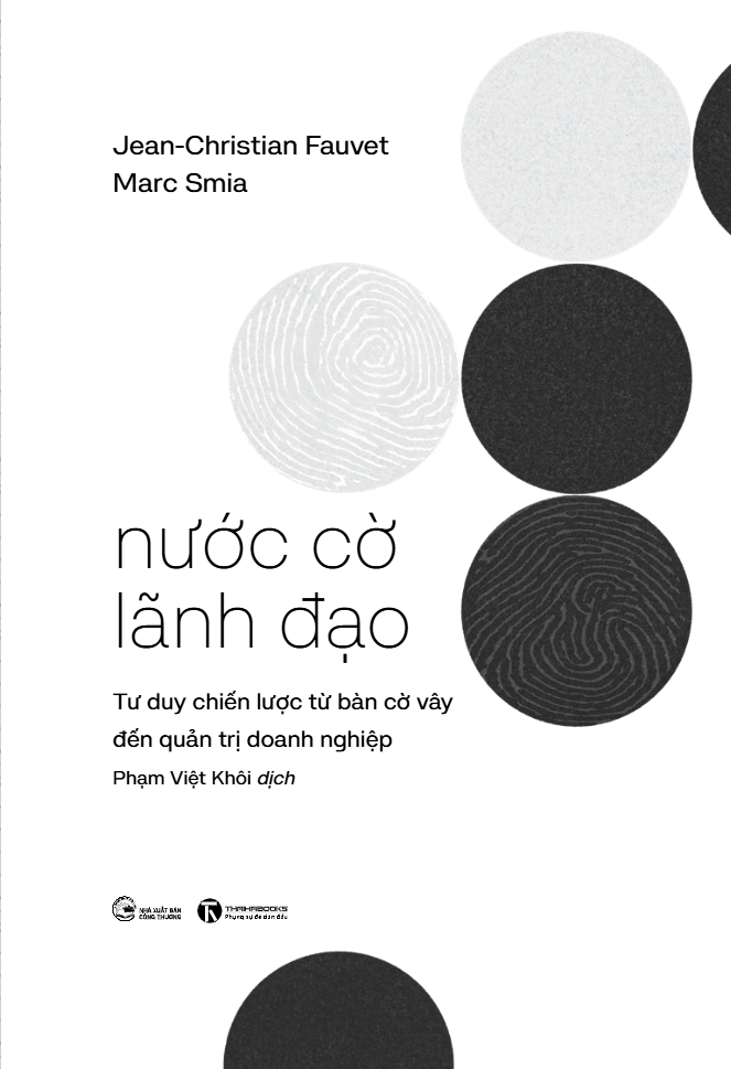 Nước Cờ Lãnh Đạo - Tư Duy Chiến Lược Từ Bàn Cờ Vây Đến Quản Trị Doanh Nghiệp - 
Jean-Christian Fauvet, Marc Smia