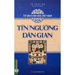 Combo 5 Cuốn Tủ Sách Văn Hóa Việt Nam ( Diễn Xướng Dân Gian + Lễ Hội Dân Gian + Phong Tục Lễ Nghi + Tín Ngưỡng Dân Gian + Trò Chơi Dân Gian )