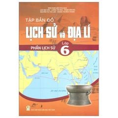 Tập Bản Đồ Lịch Sử Và Địa Lí 6 - Phần Lịch Sử - Đinh Ngọc Bảo (CB)