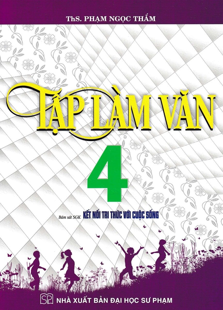 Tập Làm Văn 4 (Bám Sát Sgk Kết Nối Tri Thức Với Cuộc Sống) - Phạm Ngọc Thắm