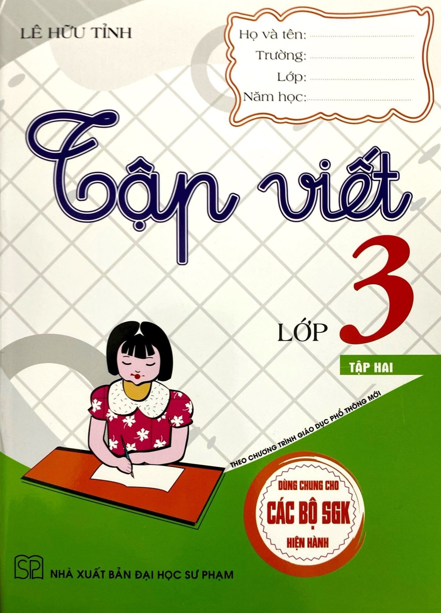 Tập Viết Lớp 3 - Tập 2 (Dùng Chung Cho Các Bộ Sgk Hiện Hành) - Lê Hữu Tỉnh