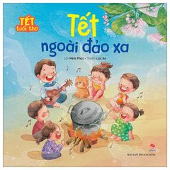 Tết Tuổi Thơ - Tết Ngoài Đảo Xa -  
Minh Phúc, Lạc An