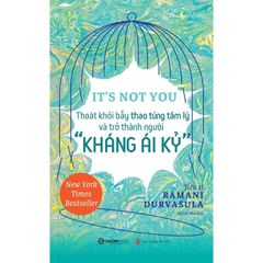 It’S Not You - Thoát Khỏi Bẫy Thao Túng Tâm Lý Và Trở Thành Người Kháng Ái Kỉ - Ramani Durvasula