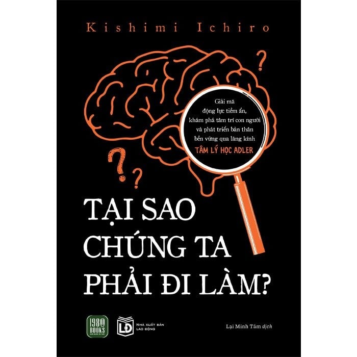 Tại Sao Chúng Ta Phải Đi Làm? - 
Kishimi Ichiro