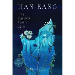 Tay Người Lạnh Giá - 
Han Kang