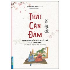 Thái Căn Đàm - Tinh Hoa Đối Nhân Xử Thế Của Cổ Nhân - Hồng Ứng Minh