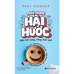 Thói Quen Hài Hước - Não Bớt Căng, Tăng Hiệu Quả - Paul Osicup