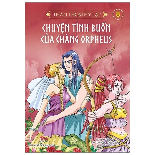  Thần Thoại Hy Lạp Tập 8 - Chuyện Tình Buồn Của Chàng Orpheus - Nhiều Tác Giả 