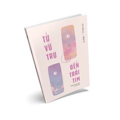 Từ Vũ Trụ Đến Trái Tim - Những Thông Điệp Yêu Thương - Lý Khôi