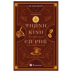 Thánh Kinh Của Những Tín Đồ Cà Phê - Dr Bob Arnot