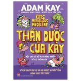  Bộ 4 Cuốn Của Adam Kay (  Giải Phẫu Cơ Thể Người + Những Phát Minh Để Đời + Những Khối Óc Sáng Chói Của Kay + Thần Dược Của Kay ) 