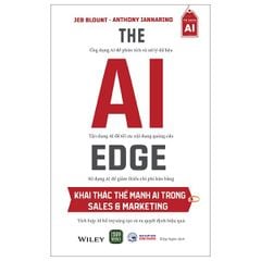 The AI Edge - Khai Thác Thế Mạnh AI Trong Sales Và Marketing - Jeb Blount, Anthony Iannarino