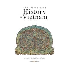 The Illustrated History Of Vietnam - ( Lịch Sử Việt Nam Bằng Hình - bản tiếng Anh ) - Đông A