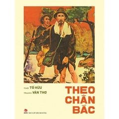 Theo Chân Bác - 
Tố Hữu, Văn Thơ