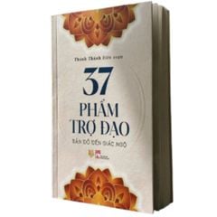 37 Phẩm Trợ Đạo - Bản Đồ Đến Giác Ngộ
