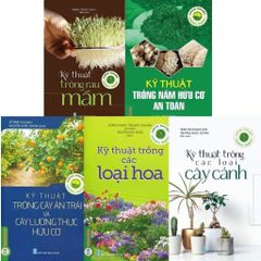 Combo 5 Cuốn Nông Nghiệp Xanh, Sạch - Kỹ Thuật ( Trồng Các Loại Cây Cảnh + Nấm Hữu Cơ An Toàn + Cây Ăn Trái Và Cây Lương Thực Hữu Cơ + Các Loại Hoa + Các Loại Cây Cảnh )