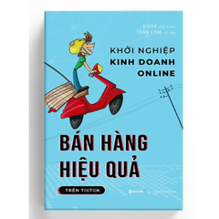 Khởi Nghiệp Kinh Doanh Online - Bán Hàng Hiệu Quả Trên Tiktok - Giver biên soạn