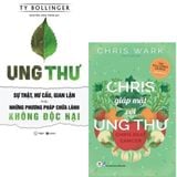  Combo 2 Cuốn Sách Cực Hay Cho Bạn Sống Khỏe ( Ung Thư- Sự Thật, Hư Cấu, Gian Lận Và Những Phương Pháp Chữa Lành Không Độc Hại + Chris Giáp Mặt Với Ung Thư ) 