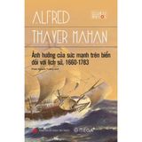  Ảnh Hưởng Của Sức Mạnh Trên Biển Đối Với Lịch Sử 1660-1783 - Alfred Thayer Mahan 