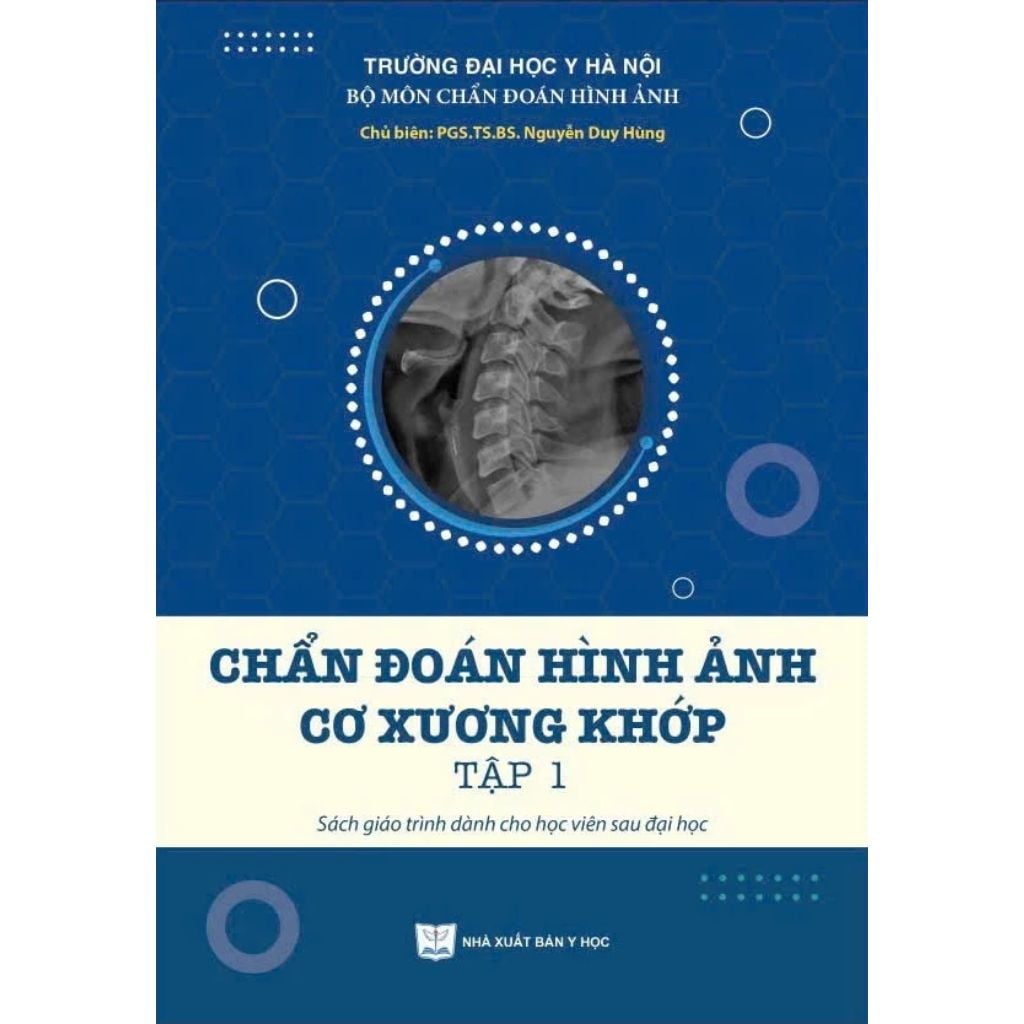 Chẩn Đoán Hình Ảnh Cơ Xương Khớp Tập 1 - PGS.TS.BS Nguyễn Duy Hùng