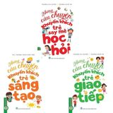  Combo 3 Cuốn Những Câu Chuyện Khuyến Khích Trẻ ( Say Mê Học Hỏi + Sáng Tạo + Giao Tiếp ) 