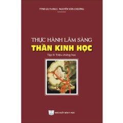 Thực Hành Lâm Sàng Thần Kinh Học Tập II - Triệu Chứng Học - GS.TS.BS Nguyễn Văn Chương