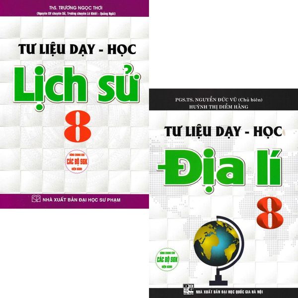  Combo 2 Cuốn Tư Liệu Dạy - Học Địa Lí + Lịch Sử 8 (Dùng Chung Cho Các Bộ SGK Hiện Hành) - Nguyễn Đức Vũ 