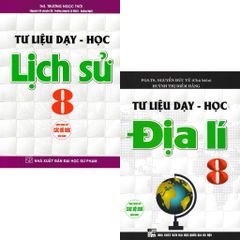 Combo 2 Cuốn Tư Liệu Dạy - Học Địa Lí + Lịch Sử 8 (Dùng Chung Cho Các Bộ SGK Hiện Hành) - Nguyễn Đức Vũ
