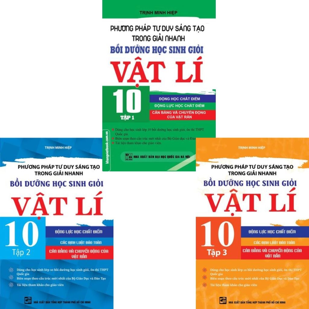 Combo 3 Cuốn Phương Pháp Tư Duy Sáng Tạo Trong Giải Nhanh Bồi Dưỡng Học Sinh Giỏi Vật Lí 10 ( Tập 1 + 2 + 3 ) - Trịnh Minh Hiệp