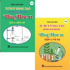 Combo 2 Cuốn Tư Duy Sáng Tạo Trong Giải Nhanh Hóa Học 11 ( Tập 1 - Vô Cơ  + Tập 2 - Hữu Cơ ) - Tòng Văn Sinh