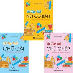 Combo 3 Cuốn Bé Tập Viết ( Nét Cơ Bản + Chữ Cái + Chữ Ghép )