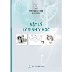 Vật Lý Lý Sinh Y Học - PGS.TSKH. Phan Sỹ An, PGS.TS. Nguyễn Văn Thiện