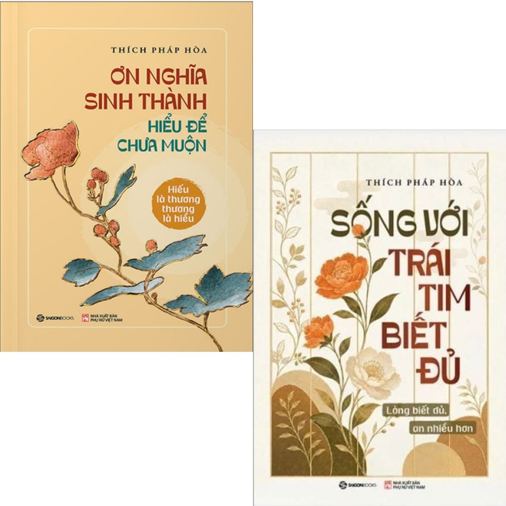 Combo 2 Quyển Của Thầy Thích Pháp Hòa ( Ơn Nghĩa Sinh Thành - Hiểu Để Chưa Muộn + Sống Với Trái Tim Biết Đủ - Lòng Biết Đủ, An Nhiều Hơn )