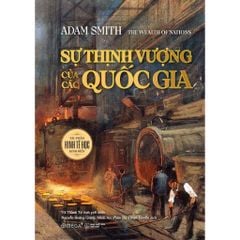 Sự Thịnh Vượng Của Các Quốc Gia - The Wealth Of Nations - Adam Smith (Omega)