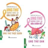  Combo 2 Cuốn Ung Thư Không Phải Là Dấu Chấm Hết  ( Ung Thư Thực Quản + Ung Thư Gan ) 