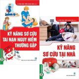  Combo 2 Cuốn Kỹ Năng Sơ Cứu ( Tai Nạn Nguy Hiểm Thường Gặp + Tại Nhà ) 