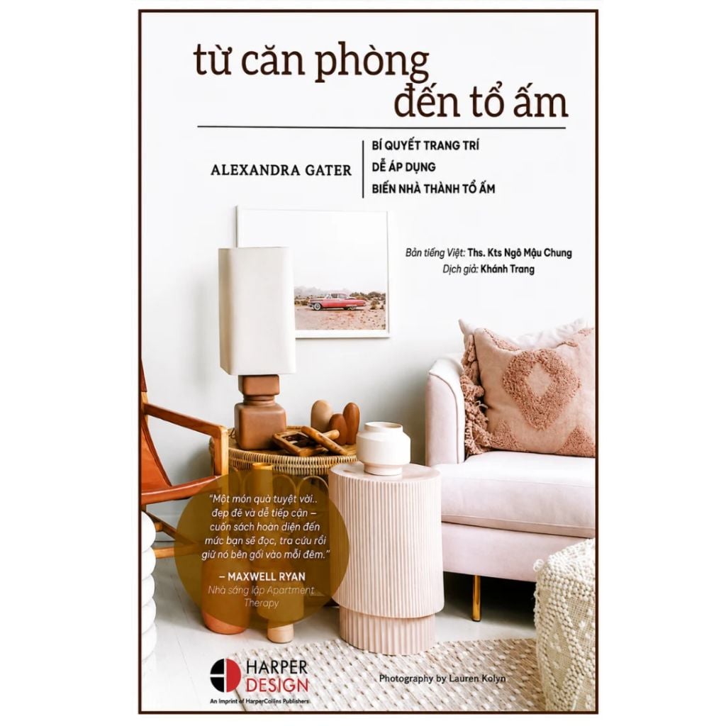 Từ Căn Phòng Đến Tổ Ấm - Bí Quyết Trang Trí Dễ Áp Dụng Biến Nhà Thành Tổ Ấm - Alexander Gater