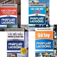 Combo 4 Cuốn Các Câu Hỏi Về Pháp Luật Lao Động ( Các Câu Hỏi Thường Gặp + Các Câu Hỏi Khó + Các Biểu Mẫu Nhân Sự Khó Tìm + Sổ Tay Pháp Luật Lao Động )