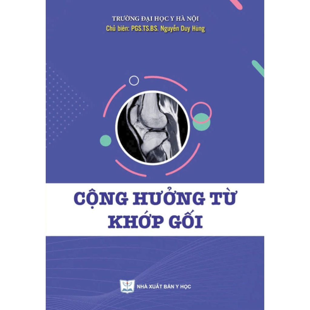 Cộng Hưởng Từ Khớp Gối - PGS.TS.BS Nguyễn Huy Hùng