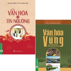 Combo 2 Cuốn Văn Hóa Việt Nam ( Văn Hóa Và Tín Ngưỡng + Văn Hóa Vùng Và Phân Vùng )