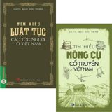  Combo 2 Cuốn Tìm Hiểu Luật Tục Các Tộc Người Ở Việt Nam + Tìm Hiểu Nông Cụ Cổ Truyền Việt Nam 