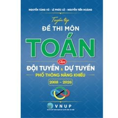 Tuyển Tập Đề Thi Môn Toán Chọn Đội Tuyển Và Dự Tuyển Phổ Thông Năng Khiếu 2008-2026