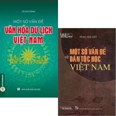 Combo 2 Cuốn Một Số Vấn Đề Văn Hóa Du Lịch Việt Nam + Một Số Vấn Đề Về Dân Tộc Học Việt Nam