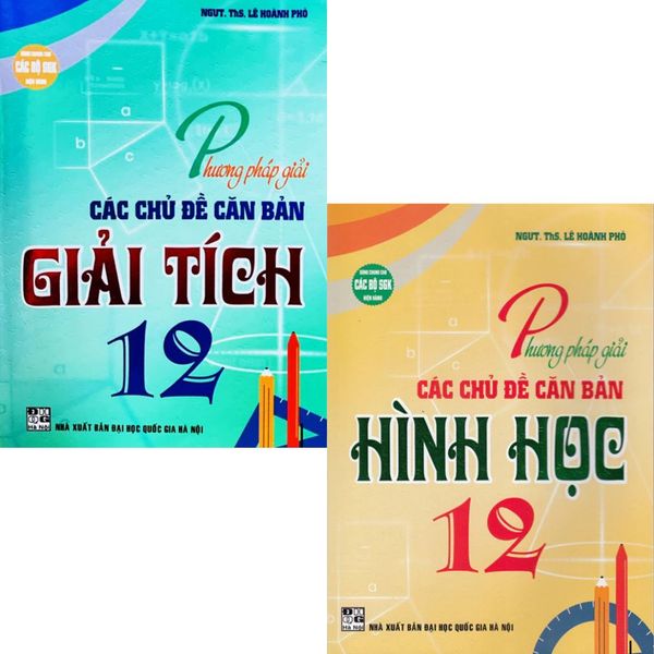  Combo 2 Quyển Phương Pháp Giải Các Chủ Đề Căn Bản Giải Tích 12 + Hình Học 12 (Dùng Chung Cho Các Bộ SGK Hiện Hành) 