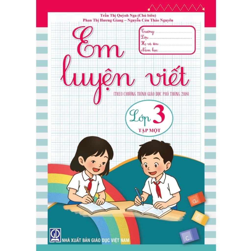 Em Luyện Viết Lớp 3 - Tập 1 (Theo Chương Trình Giáo Dục Phổ Thông 2018) - Trần Thị Quỳnh Nga (Chủ Biên)