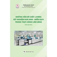 Những Vấn Đề Chất Lượng Xét Nghiệm Hoá Sinh - Miễn Dịch Trong Thực Hành Lâm Sàng - PGS.TS.BS. Nguyễn Thị Ngọc Lan