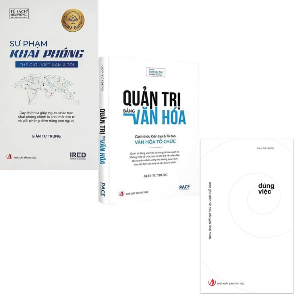 Combo 3 Quyển TS Giản Tư Trung ( Đúng Việc + Sư Phạm Khai Phóng + Quản Trị Bằng Văn Hóa ) - Giản Tư Trung