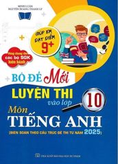 Bộ Đề Luyện Thi Vào Lớp 10 Môn Tiếng Anh Cấu Trúc 2025 (Dùng Chung Cho Các Bộ Sgk) - Nguyễn Hoàng Thanh Ly
