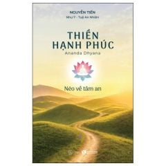 Thiền Hạnh Phúc - Nẻo Về Tâm An - Nguyễn Tiến, Như Ý, Tuệ An Nhiên